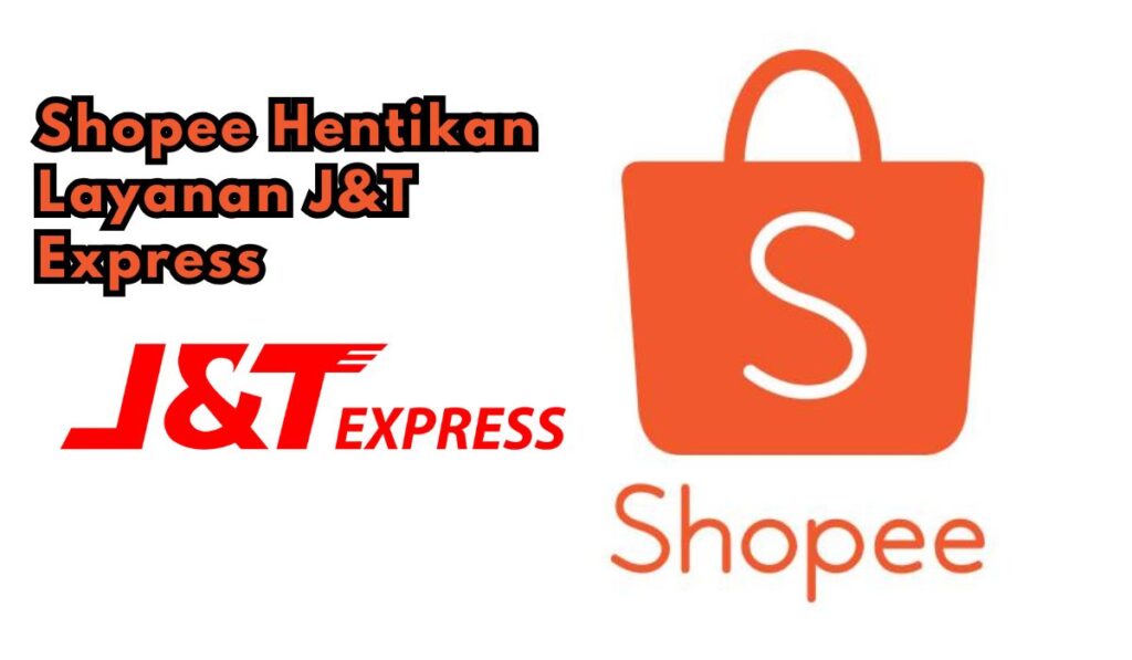 Keputusan Shopee Dan J&T Express Berpisah, Yuk Kita Bahas!